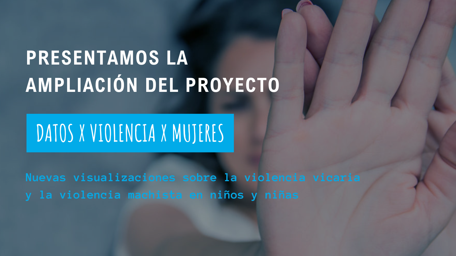 Presentamos la ampliación del proyecto Datos x Violencia x Mujeres