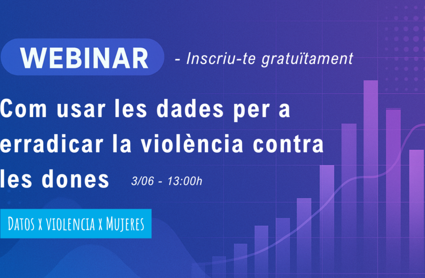 Com utilitzar les dades per erradicar la violència contra les dones – Webinar gratuït